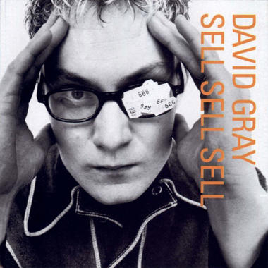 David Gray -  Sell, Sell, Sell